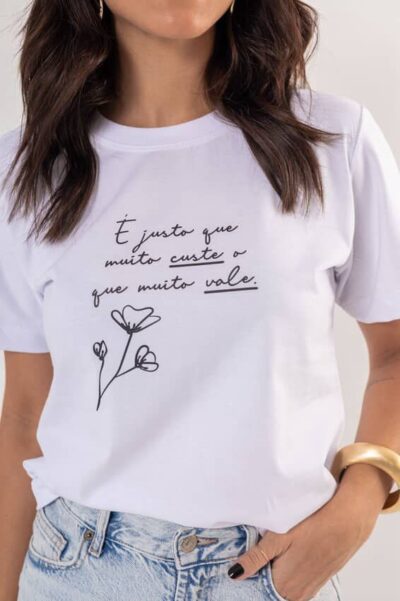 T-shirts Feminina É justo que muito custe o que muito vale G