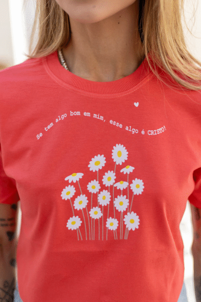 Tshirt Flores Se Tem Algo Bom Em Mi, Esse Algo É Cristo