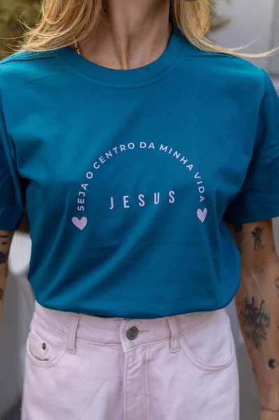 Tshirt Seja O Centro da Minha Vida Jesus